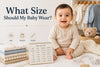 What Size Should My Baby Wear? (Complete Baby Size Guide for Parents in Egypt)